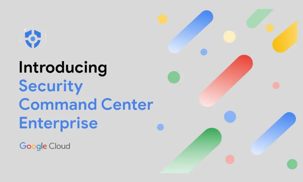 Google presenta Security Command Center Enterprise: seguridad asistida por IA